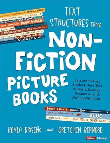 Text Structures from Nonfiction Picture Books Lessons to Ease Students Into Text Analysis, Reading Response, and Writing with Craft