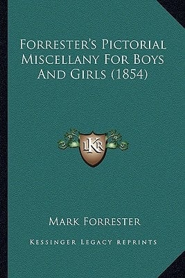 Forrester's Pictorial Miscellany For Boys And Girls (1854)