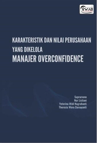 KARAKTERISTIK DAN NILAI PERUSAHAAN YANG DIKELOLA MANAJER OVERCONFIDENCE