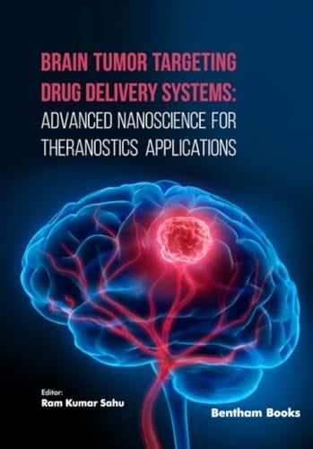 Brain Tumor Targeting Drug Delivery Systems Advanced Nanoscience for Theranostics Applications