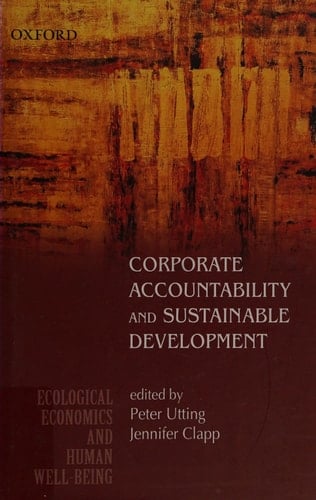 Corporate Accountability and Sustainable Development (Ecological Economics and Human Well-Being)