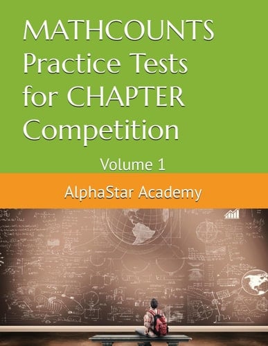 MATHCOUNTS Practice Tests for CHAPTER Competition: Volume 1 (AlphaStar Academy Math: Practice Tests)