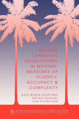 Second Language Development in Writing Measures of Fluency, Accuracy, & Complexity