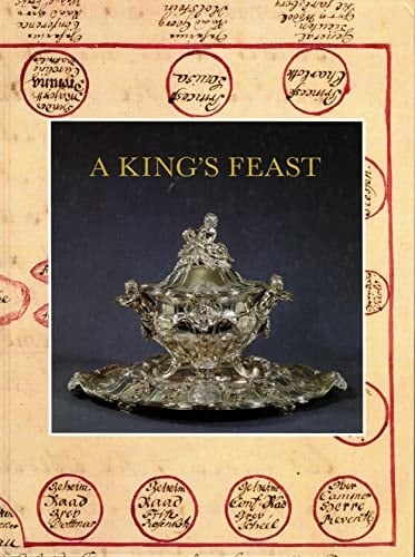 A King's Feast The Goldsmith's Art and Royal Banqueting in the 18th Century
