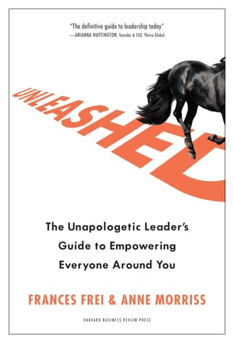 Unleashed The Unapologetic Leader's Guide to Empowering Everyone Around You