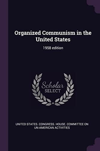 Organized Communism in the United States 1958 Edition