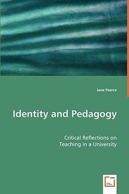 Identity and Pedagogy: Critical Reflections on Teaching in a University
