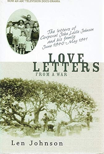 Love Letters from a War: The Letters of Corporal John Leslie Johnson and His Family, June 1940-May 1941