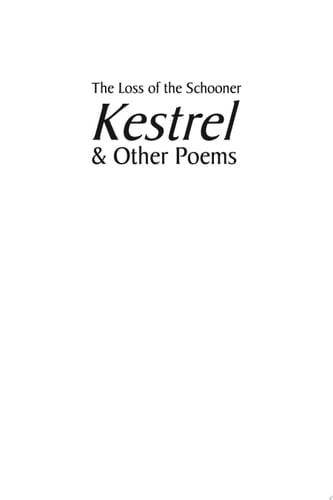 The Loss of the Schooner KESTREL And Other Poems