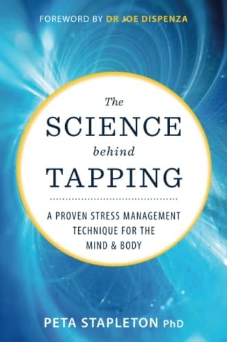 The Science Behind Tapping A Proven Stress Management Technique for the Mind & Body