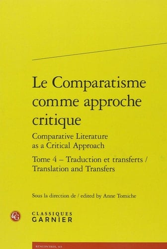 Le comparatisme comme approche critique Traduction et transferts. Tome 4