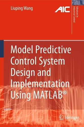 Model Predictive Control System Design and Implementation Using MATLAB®