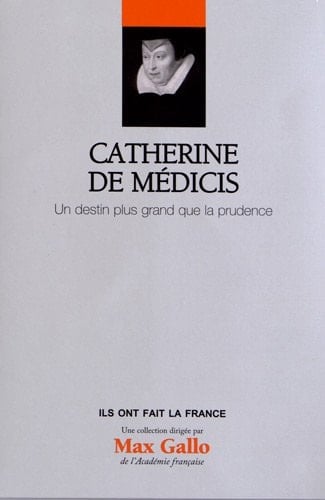 Catherine de Médicis un destin plus grand que la prudence
