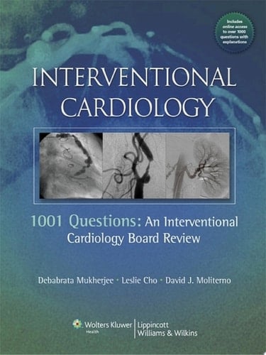 Interventional Cardiology 1001 Questions: An Interventional Cardiology Board Review