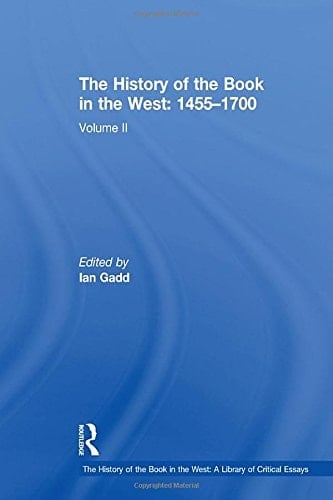 The History of the Book in the West: 1455–1700: Volume II (The History of the Book in the West: A Library of Critical Essays)