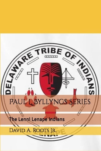 Paul L. Byllyngs Series: The Lenni Lenape Indians