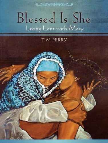 Blessed Is She Living Lent with Mary