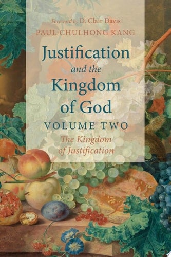 Justification and the Kingdom of God, Volume Two The Kingdom of Justification