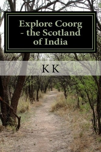 Explore Coorg - the Scotland of India A Travel Guide from Indian Columbus