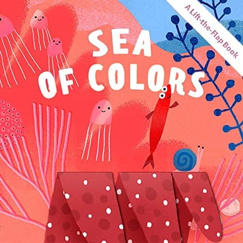 Sea of Colors A Lift-the-Flap Book