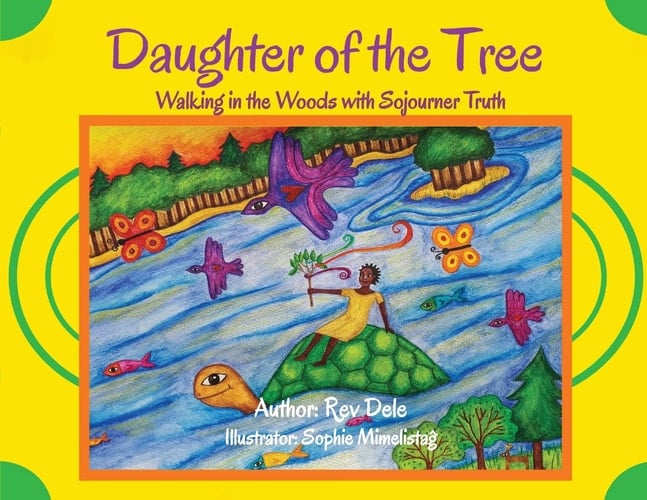 Daughter of the Tree Walking in the Woods with Sojourner Truth: Walking in the Woods with Sojourner Truth