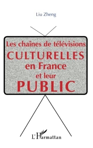Les chaînes de télévisions culturelles en France et leur public