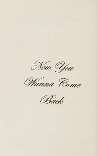 Now You Wanna Come Back