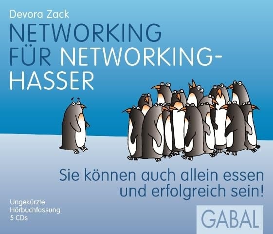 Networking für Networking-Hasser Sie können auch allein essen und erfolgreich sein!