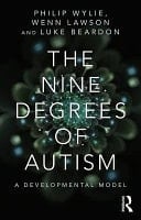 The Nine Degrees of Autism A Developmental Model for the Alignment and Reconciliation of Hidden Neurological Conditions