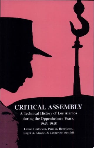 Critical Assembly A Technical History of Los Alamos During the Oppenheimer Years, 1943-1945