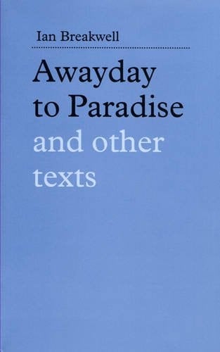 Awayday to Paradise and Other Texts
