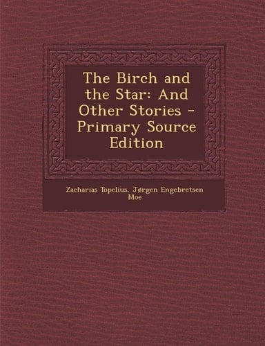 The Birch and the Star And Other Stories - Primary Source Edition
