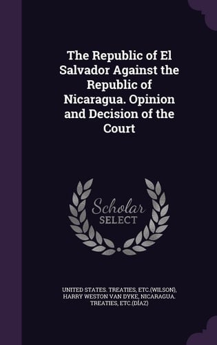 The Republic of El Salvador Against the Republic of Nicaragua. Opinion and Decision of the Court