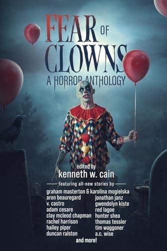 Fear of Clowns A Horror Anthology Coulrophobia Stories