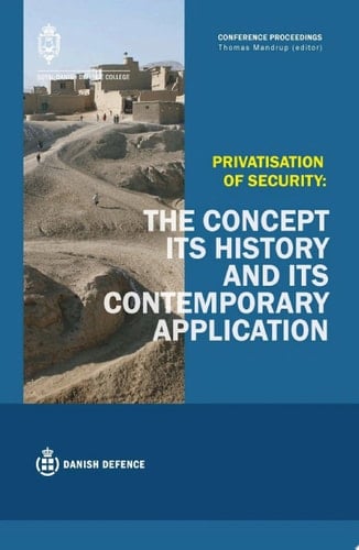 Privatisation of Security The Concept, its History and its Contemporary Application