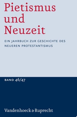 Pietismus und Neuzeit Band 46/47 – 2020/2021 Ein Jahrbuch zur Geschichte des neueren Protestantismus