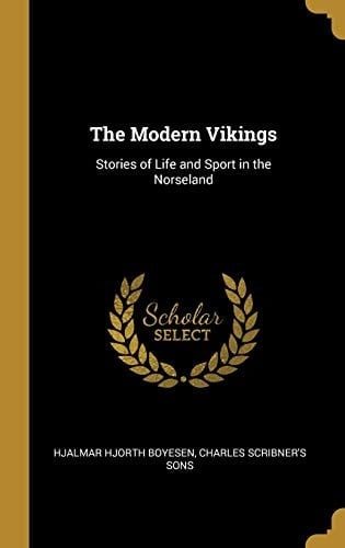 The Modern Vikings Stories of Life and Sport in the Norseland