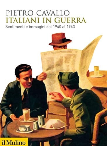 Italiani in guerra sentimenti e immagini dal 1940 al 1943