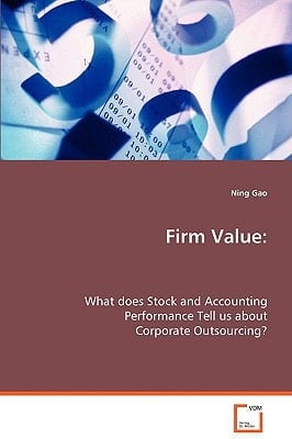 Firm Value:: What does Stock and Accounting Performance Tell usabout Corporate Outsourcing?