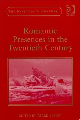 Romantic Presences in the Twentieth-century
