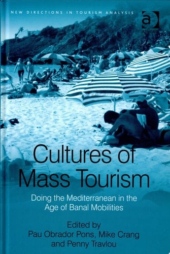 Cultures of Mass Tourism Doing the Mediterranean in the Age of Banal Mobilities