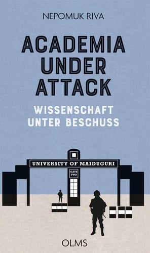 Academia under Attack - Wissenschaft unter Beschuss Accounts of the Boko Haram Insurgency at the University of Maiduguri. Berichte über den Boko Haram Aufstand an der Universität zu Maiduguri.