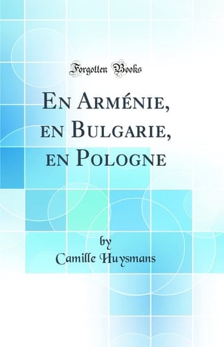 En Arménie, En Bulgarie, En Pologne (Classic Reprint)