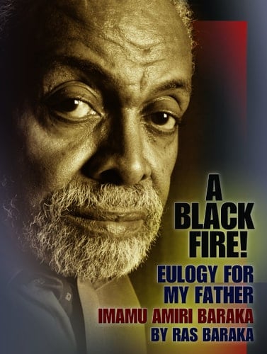 A Black Fire Eulogy for My Father, Imamu Amiri Baraka