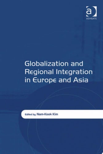 Globalization and Regional Integration in Europe and Asia