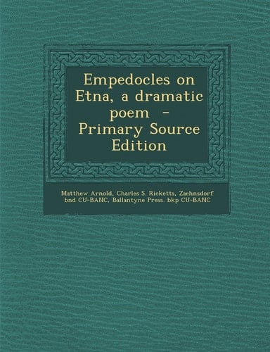 Empedocles on Etna, a Dramatic Poem - Primary Source Edition