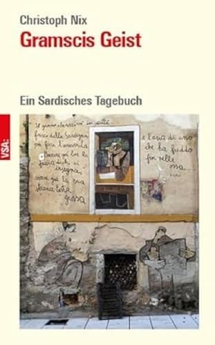 Gramscis Geist ein Sardisches Tagebuch