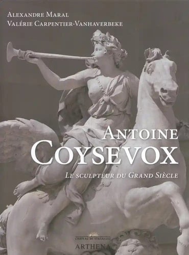 Antoine Coysevox (1640-1720) le sculpteur du Grande Siècle