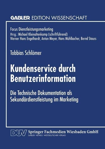 Kundenservice durch Benutzerinformation Die Technische Dokumentation als Sekundärdienstleistung im Marketing