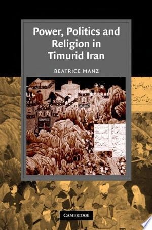 Power, Politics and Religion in Timurid Iran